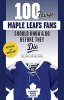 100 Things Maple Leafs Fans Should Know & Do Before They Die, 2020 Re-Edition (Leonetti & Patskou)