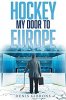 Hockey: My Door to Europe (by Denis Gibbons)